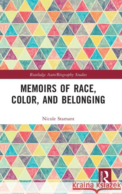 Memoirs of Race, Color, and Belonging Nicole Stamant 9781032213798 Routledge