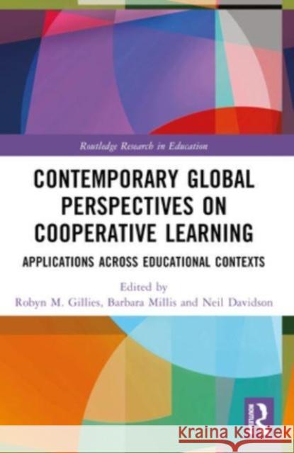 Contemporary Global Perspectives on Cooperative Learning: Applications Across Educational Contexts Robyn M. Gillies Barbara Millis Neil Davidson 9781032213965