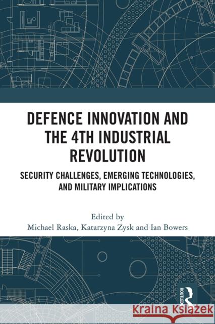 Defence Innovation and the 4th Industrial Revolution  9781032213996 Taylor & Francis Ltd