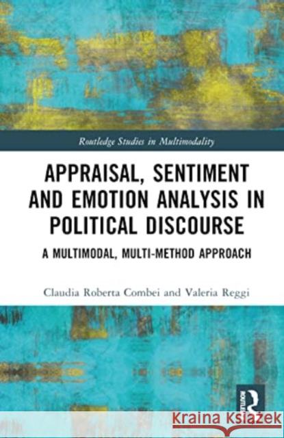 Appraisal, Sentiment and Emotion Analysis in Political Discourse Valeria Reggi 9781032214207 Taylor & Francis Ltd
