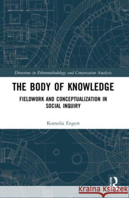 The Body of Knowledge Kornelia (Johannes Gutenberg University, Mainz, Germany) Engert 9781032214269 Taylor & Francis Ltd