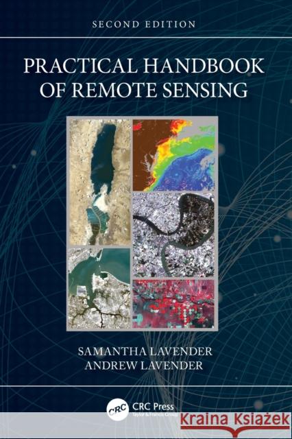 Practical Handbook of Remote Sensing Samantha Lavender Andrew Lavender 9781032214337