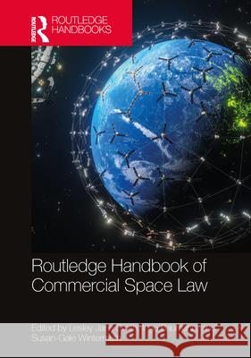 Routledge Handbook of Commercial Space Law Lesley Jane Smith Ingo Baumann Susan-Gale Wintermuth 9781032214474 Routledge