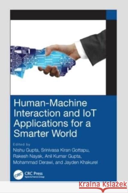 Human-Machine Interaction and Iot Applications for a Smarter World Nishu Gupta Srinivasa Kira Rakesh Nayak 9781032215235