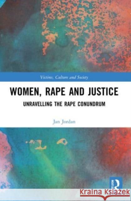 Women, Rape and Justice Jan Jordan 9781032215358 Taylor & Francis Ltd