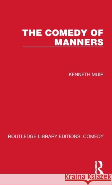 The Comedy of Manners Kenneth Muir 9781032215617