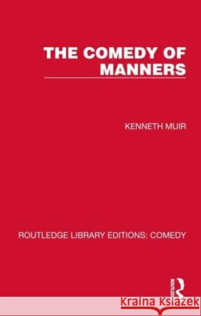 The Comedy of Manners Kenneth Muir 9781032215655 Taylor & Francis Ltd