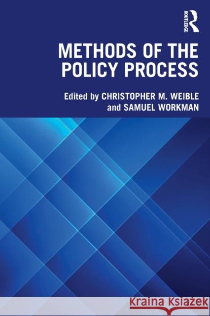 Methods of the Policy Process Christopher M. Weible Samuel Workman 9781032215723 Routledge