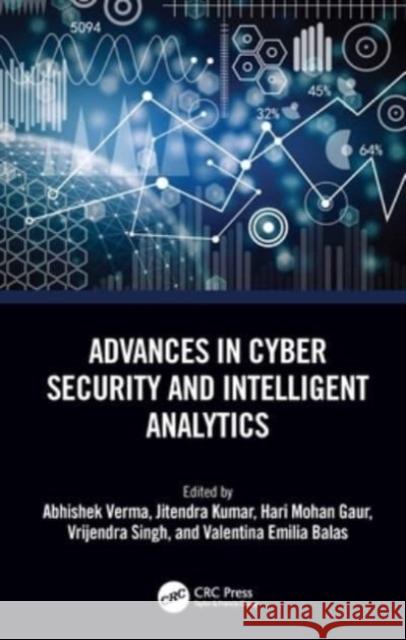 Advances in Cyber Security and Intelligent Analytics Abhishek Verma Jitendra Kumar Hari Mohan Gaur 9781032216010 CRC Press