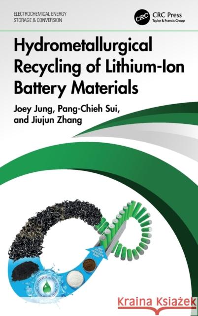 Hydrometallurgical Recycling of Lithium-Ion Battery Materials Joey Jung Pang-Chieh Sui Jiujun Zhang 9781032216027 CRC Press