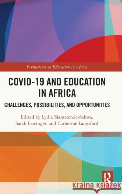 Covid-19 and Education in Africa: Challenges, Possibilities, and Opportunities Namatende-Sakwa, Lydia 9781032216997