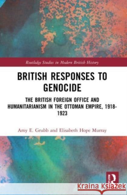 British Responses to Genocide Elisabeth Hope Murray 9781032217345 Taylor & Francis Ltd