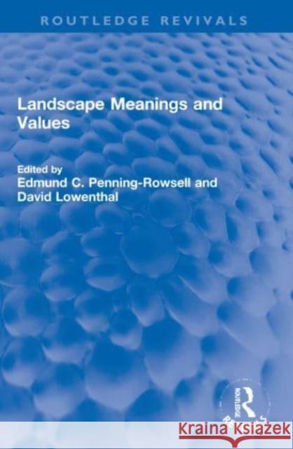 Landscape Meanings and Values Edmund C. Penning-Rowsell David Lowenthal 9781032218434