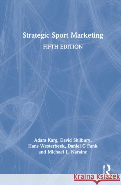 Strategic Sport Marketing Michael L. (Brock University, Canada) Naraine 9781032219097