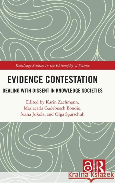 Evidence Contestation: Dealing with Dissent in Knowledge Societies Zachmann, Karin 9781032219103 Taylor & Francis Ltd