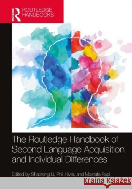 The Routledge Handbook of Second Language Acquisition and Individual Differences Shaofeng Li Phil Hiver Mostafa Papi 9781032219165 Routledge