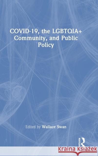 COVID-19, the LGBTQIA+ Community, and Public Policy  9781032219608 Taylor & Francis Ltd