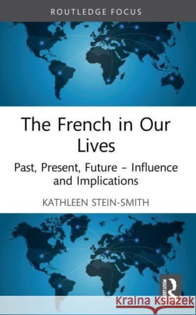 The French in Our Lives Kathleen Stein-Smith 9781032219691 Taylor & Francis Ltd