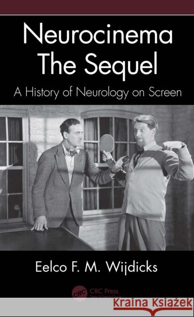 Neurocinema--The Sequel: A History of Neurology on Screen Wijdicks, Eelco F. M. 9781032220024 Taylor & Francis Ltd
