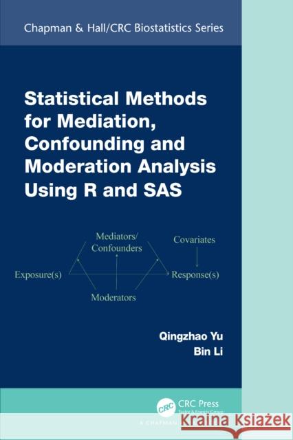 Statistical Methods for Mediation, Confounding and Moderation Analysis Using R and SAS Qingzhao Yu Bin Li 9781032220086 CRC Press