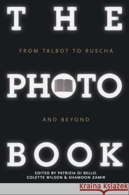 The Photobook: From Talbot to Ruscha and Beyond Di Bello, Patrizia 9781032220260 Taylor & Francis Ltd