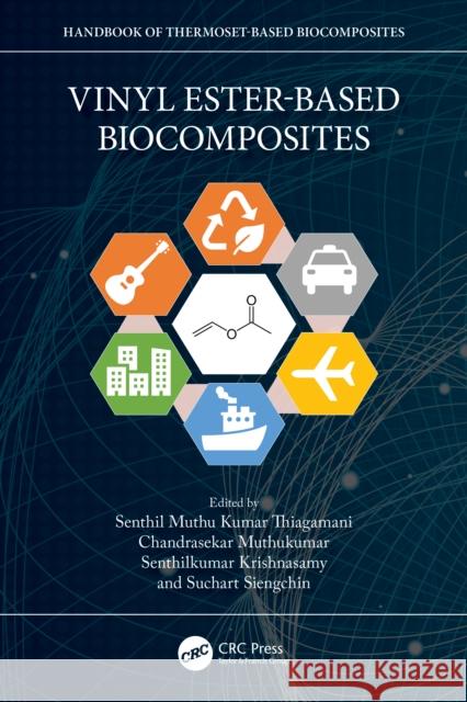 Vinyl Ester-Based Biocomposites Senthil Muth Chandrasekar Muthukumar Senthilkumar Krishnasamy 9781032220499