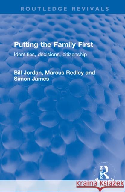 Putting the Family First: Identities, Decisions, Citizenship Jordan, Bill 9781032221175