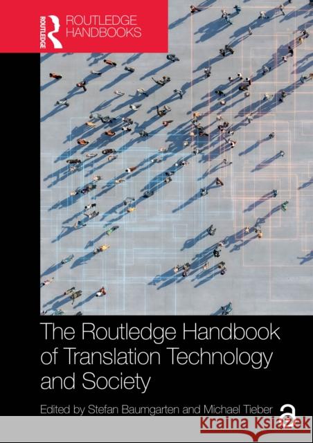 The Routledge Handbook of Translation Technology and Society Stefan Baumgarten Michael Tieber 9781032221427 Routledge
