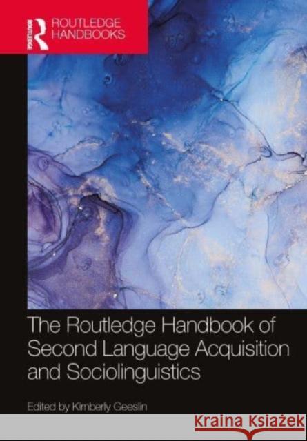 The Routledge Handbook of Second Language Acquisition and Sociolinguistics Kimberly Geeslin 9781032221502 Routledge