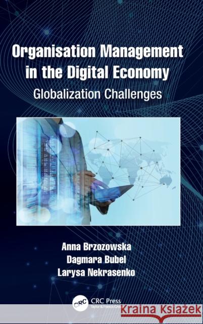 Organisation Management in the Digital Economy: Globalization Challenges Brzozowska, Anna 9781032221564 CRC Press