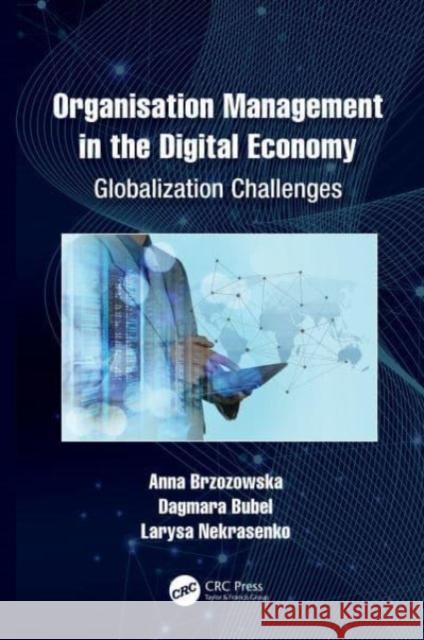 Organisation Management in the Digital Economy: Globalization Challenges Anna Brzozowska Dagmara Bubel Larysa Nekrasenko 9781032221588 CRC Press