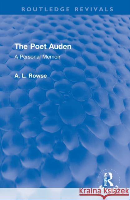 The Poet Auden: A Personal Memoir Rowse, A. L. 9781032221762 Taylor & Francis Ltd