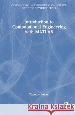 Introduction to Computational Engineering with MATLAB(R) Bower, Timothy 9781032221786 CRC Press