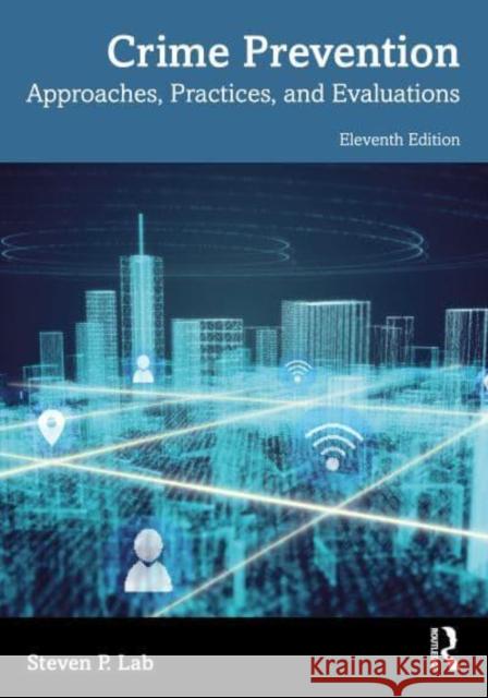 Crime Prevention: Approaches, Practices, and Evaluations Steven P. Lab 9781032222042 Taylor & Francis Ltd