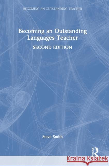 Becoming an Outstanding Languages Teacher Steve Smith 9781032222103