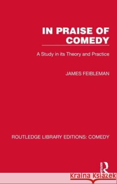 In Praise of Comedy James Feibleman 9781032222189 Taylor & Francis Ltd