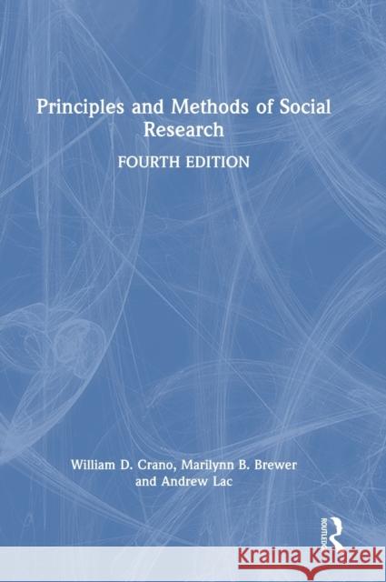 Principles and Methods of Social Research William D. Crano Marilynn B. Brewer Andrew Lac 9781032222417 Routledge