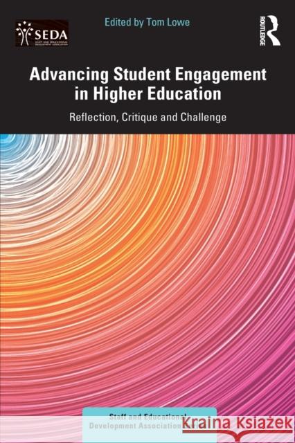 Advancing Student Engagement in Higher Education: Reflection, Critique and Challenge Tom Lowe 9781032222509 Taylor & Francis Ltd