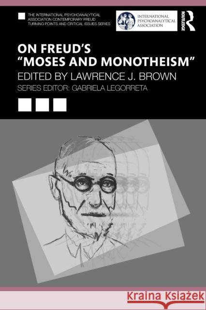On Freud's Moses and Monotheism Brown, Lawrence J. 9781032223131