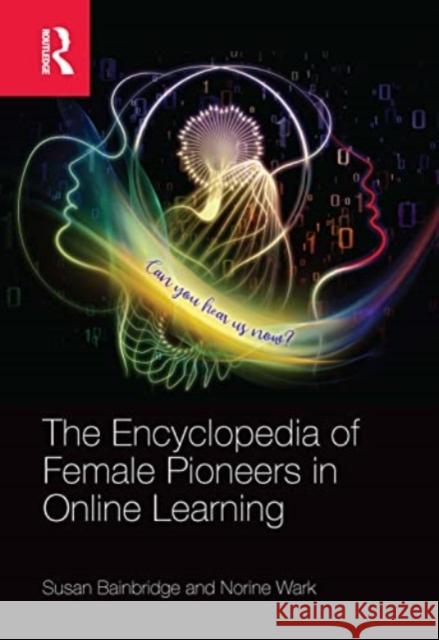 The Encyclopedia of Female Pioneers in Online Learning Norine Wark 9781032223438 Taylor & Francis Ltd
