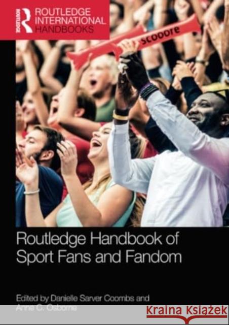 Routledge Handbook of Sport Fans and Fandom Danielle Sarve Anne C. Osborne 9781032224350