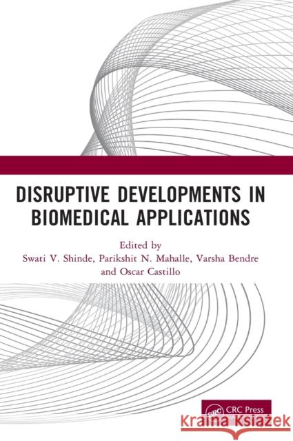 Disruptive Developments in Biomedical Applications  9781032224701 Taylor & Francis Ltd