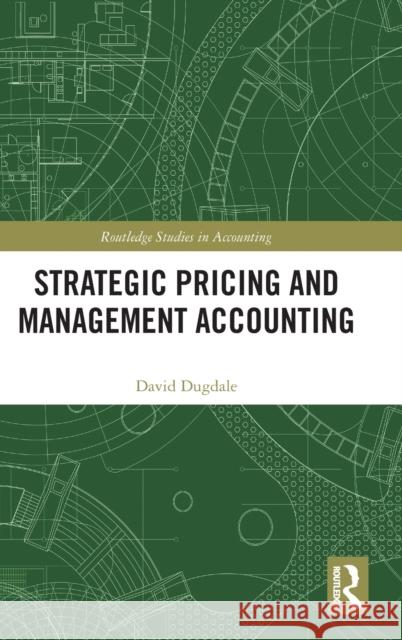 Strategic Pricing and Management Accounting Dugdale, David 9781032224824 Taylor & Francis Ltd