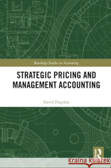 Strategic Pricing and Management Accounting David Dugdale 9781032224848 Routledge