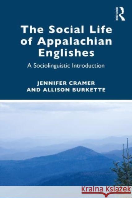 The Social Life of Appalachian Englishes Allison Burkette 9781032224886