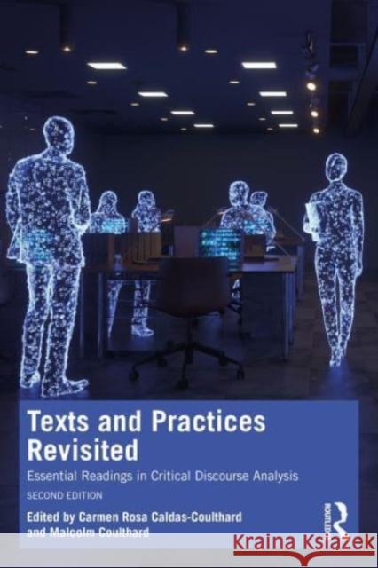 Texts and Practices Revisited: Essential Readings in Critical Discourse Analysis Carmen Rosa Caldas-Coulthard Malcolm Coulthard 9781032225111