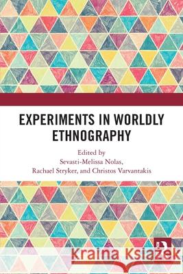 Experiments in Worldly Ethnography Sevasti-Melissa Nolas Rachael Stryker Christos Varvantakis 9781032225470 Routledge
