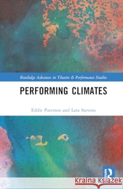 Performing Climates Eddie Paterson Lara Stevens 9781032225562 Routledge