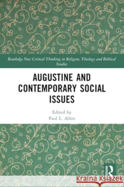 Augustine and Contemporary Social Issues Paul L. Allen 9781032225838 Routledge