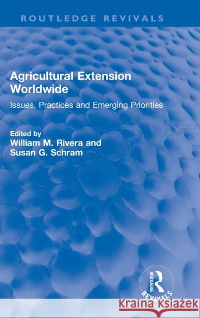 Agricultural Extension Worldwide: Issues, Practices and Emerging Priorities Rivera, William M. 9781032225890